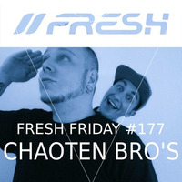 FRESH FRIDAY #177 mit Chaoten Bros by freshguide