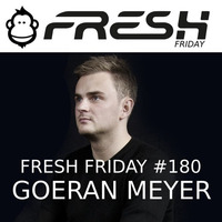 FRESH FRIDAY #180 mit Goeran Meyer by freshguide