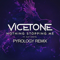 Vicetone ft. Kat Nestel - Nothing Stopping Me (Pyrology remix) by Pyrology