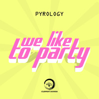 Pyrology - We Like To Party (Original mix) by Pyrology