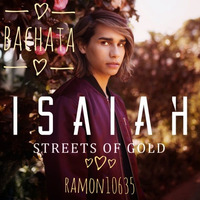 ♫ Bachata STREETS OF GOLD (ISAIAH) Remix By Ramon10635 by Ramon10635