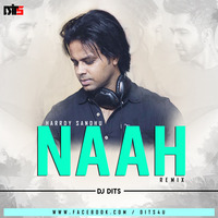 NAAH - HARDY SANDHU - DJ DITS by DJ DITS