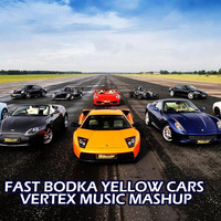 FAST BODAK YELLOW CARS (VERTEX MUSIC MASHUP) by DJ Vertex