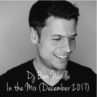 DJ Ben Neville - In The Mix (December 2017) by Ben Neville