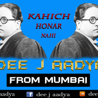 Kahich Honar Nahi Mazya Bhimrayacha Vakada  Dee j Aadya From Mumbai by Dee J Aadya