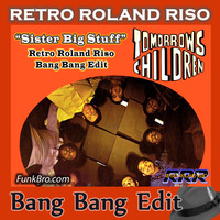 Tomorrow's Children - Sister Big Stuff (Retro Roland Riso Bang Bang Edit) by Retro Roland Riso