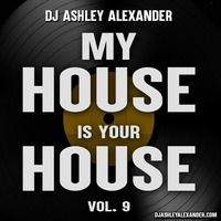 My House Is Your House Vol. 9 by Dj AAsH Money