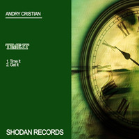 Andry Cristian - Time It (Original Mix) - Shodan Records 19/12/2017 by Andry Cristian