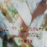 Kölsch - All That Matters (DJ MSQRVVE Remix) by DJ MSQRVVE