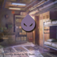 Techno Bunker Januari 2018 On Spotify Mixed by Dj Siuol by Dj Siuol