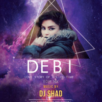 DEBI (Lovestory of a Lifetym) - Deejay Shad (EDM Mix) by Deejay Shad