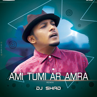 Ami Tumi AR Amra Ft.Minar (Remix) - Deejay Shad by Deejay Shad