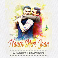 Naach Meri Jaan (Tapori Mix)-Dj RW & Dj AR by djajay