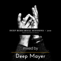 Deep Rehearsal Sessions # 200- mixed by Deep Mayer (Phikwe Golf Live Sessions) by Deep Mayer