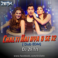 Chalti Hai Kya 9 Se 12 ( Dub EDM ) - DJ ZETN by D ZETN