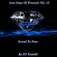 Lost Gems Of Freestyle 12 - Second To None by DJ Taz4All
