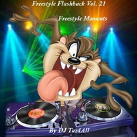 Freestyle Flashback Vol. 21 - Freestyle Moments by DJ Taz4All