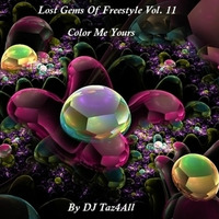 Lost Gems Of Freestyle 11 - Color Me Yours by DJ Taz4All