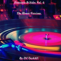 Freestyle B-Sides Vol. 4 - The House Versions by DJ Taz4All