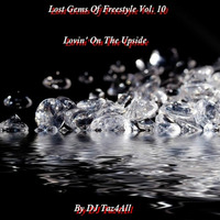 Lost Gems Of Freestyle 10 - Lovin' On The Upside by DJ Taz4All
