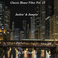 Classic House Vibes 15 - Jackin' & Jumpin' by DJ Taz4All