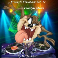 Freestyle Flashback Vol. 17 - Freestyle Mania by DJ Taz4All