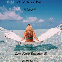 Classic House Vibes 13 - Deep House Essentials 02 by DJ Taz4All