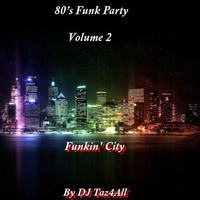 80's Funk Party Vol. 2 - Funkin' City by DJ Taz4All