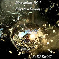 Disco Inferno Vol. 4 - Keep On... Dancing by DJ Taz4All