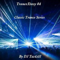 TranceXtasy 04 - Classic Trance Series by DJ Taz4All