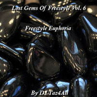 Lost Gems Of Freestyle 6 - Freestyle Euphoria by DJ Taz4All