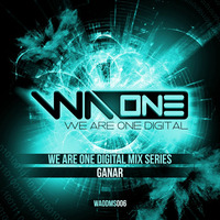 We Are One Digital - Mix Series 006 [Mixed By Ganar] by We Are One Digital