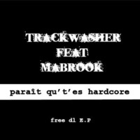 Trackwasher Feat. Mabrook - Paraît Q't'es Hardcore - free Dl E.P