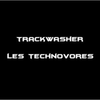 TRACKWASHER - les technovores ( alpha legend ) by TRACKWASHER