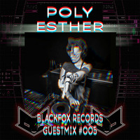 Blackfox records guestmix #005 by Poly-Esther by BLACKFOX RECORDS