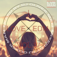 I Love EDM Vol.4 - Mixed by DJ OliverMan by Oliver Man