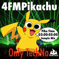 4FMPikachu - Pika Time 03:00-05:00 by WeLoveIbiza