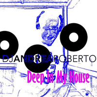 Deep In My House Radioshow (Feb 19 2018) by Andrea Roberto