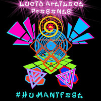 Lucid Artilect Presents &gt;&gt; #HUMANIFEST (Happy Holidaze!) #Hiphop #Reggae #Jungle #Breaks #Dubwize by Da Jungle Chemist