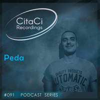 PODCAST SERIES #091 - Peda (SELF TRACKS SET) by CitaCi Recordings