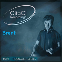 PODCAST SERIES #093 - Brent by CitaCi Recordings