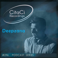 PODCAST SERIES #096 - Deepzana by CitaCi Recordings
