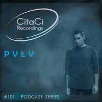 PODCAST SERIES #101 - P V Ł V by CitaCi Recordings