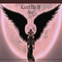 Best of 2017 Kaizer The Dj Free Download by Kaizer The Dj