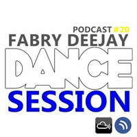 DANCE SESSION  podcast #20  BY FABRY DEEJAY by Fabry Deejay