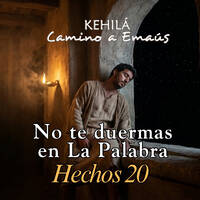 Hechos 20 | No te duermas en La Palabra. by Kehila Camino a Emaus