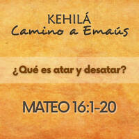 Mateo 16:1-20 | ¿Qué es atar y desatar? by Kehila Camino a Emaus