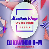 2018 Manikak Wage Live And Thabla Mix By DJ Kavindu X-M by Kavi Jay X-M