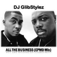 DJ GlibStylez - ALL THE BUSINESS (EPMD Mix) by DJ GlibStylez