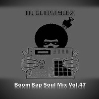 DJ GlibStylez - Boom Bap Soul Mix Vol.47 (Chilled Hip Hop Soul &amp; Lo-Fi Beats) by DJ GlibStylez